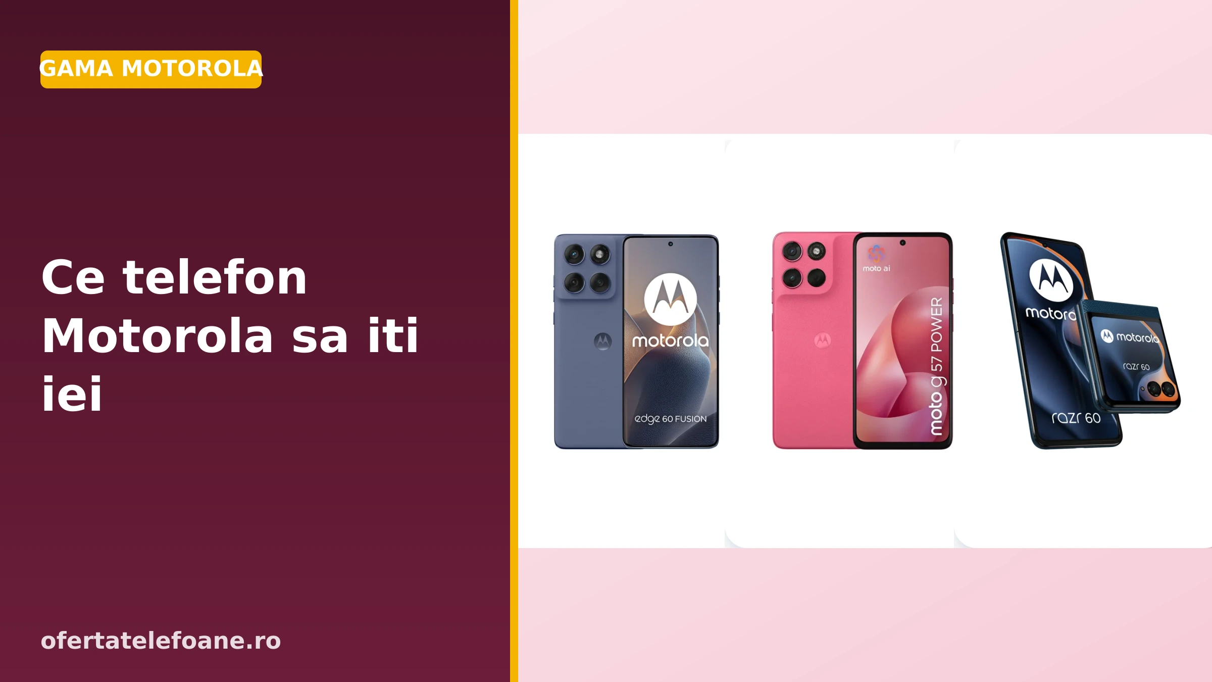 Trei telefoane Motorola alaturate: Edge 60 Fusion, Moto g57 Power si razr 60 pliabil